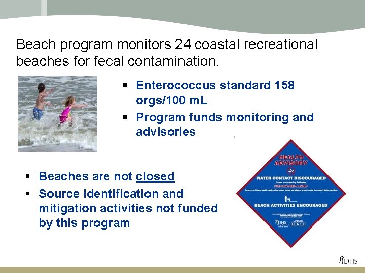 Beach program monitors 24 coastal recreational beaches for fecal contamination. § Enterococcus standard 158