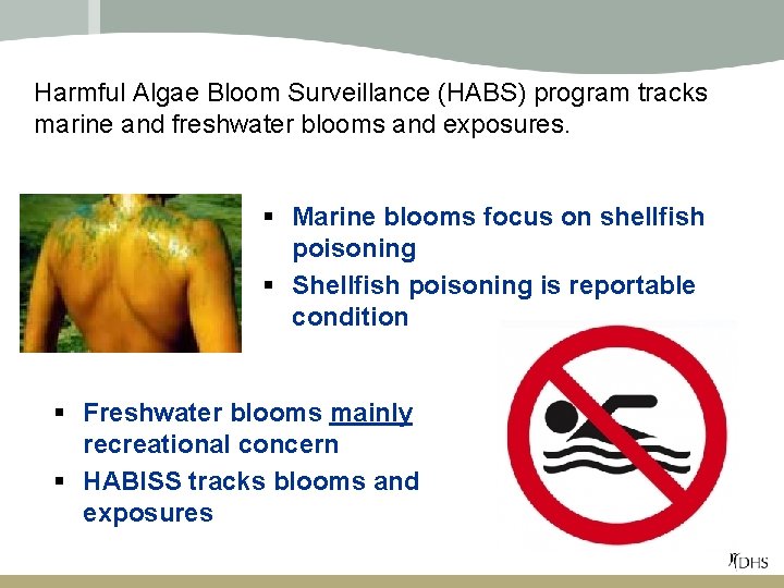 Harmful Algae Bloom Surveillance (HABS) program tracks marine and freshwater blooms and exposures. §
