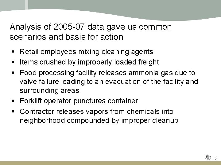 Analysis of 2005 -07 data gave us common scenarios and basis for action. §
