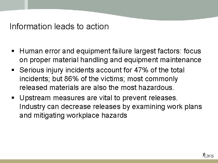Information leads to action § Human error and equipment failure largest factors: focus on