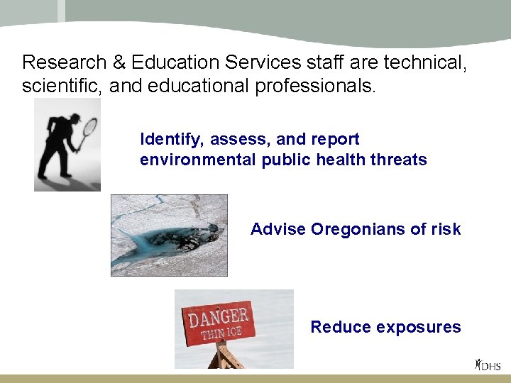 Research & Education Services staff are technical, scientific, and educational professionals. Identify, assess, and