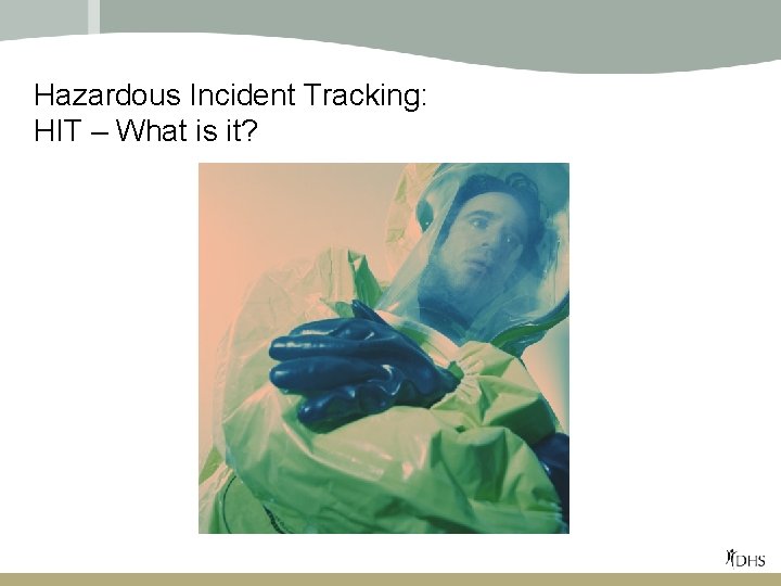 Hazardous Incident Tracking: HIT – What is it? 