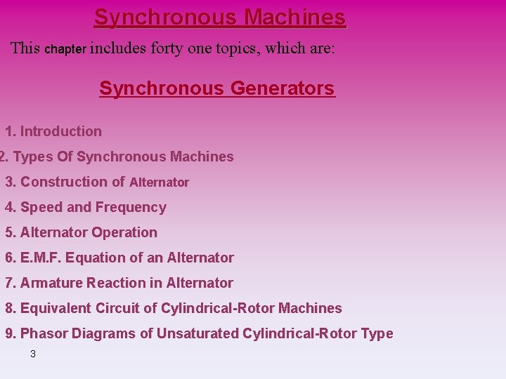 Synchronous Machines This chapter includes forty one topics, which are: Synchronous Generators 1. Introduction