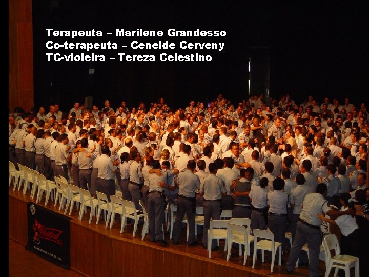 Terapeuta – Marilene Grandesso Co-terapeuta – Ceneide Cerveny TC-violeira – Tereza Celestino Marilene Grandesso