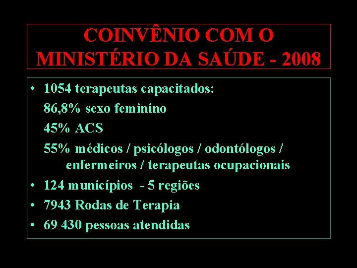 COINVÊNIO COM O MINISTÉRIO DA SAÚDE - 2008 • 1054 terapeutas capacitados: 86, 8%