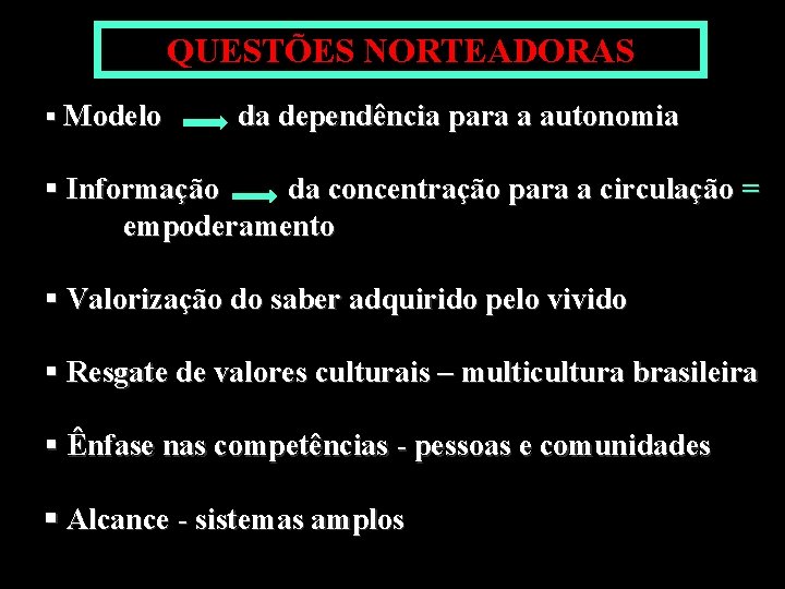 QUESTÕES NORTEADORAS § Modelo da dependência para a autonomia § Informação da concentração para