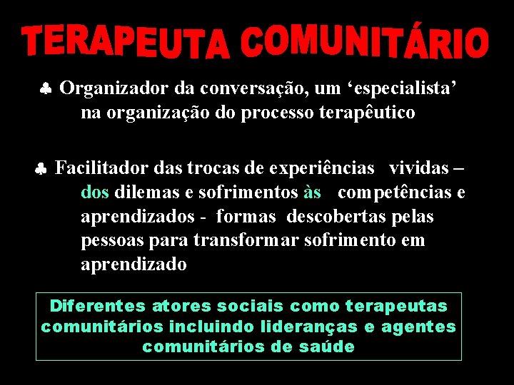  Organizador da conversação, um ‘especialista’ na organização do processo terapêutico Facilitador das trocas