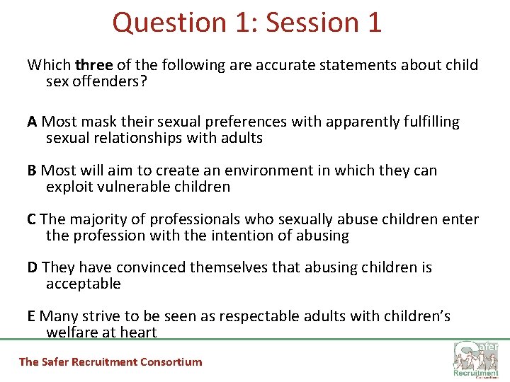 Question 1: Session 1 Which three of the following are accurate statements about child