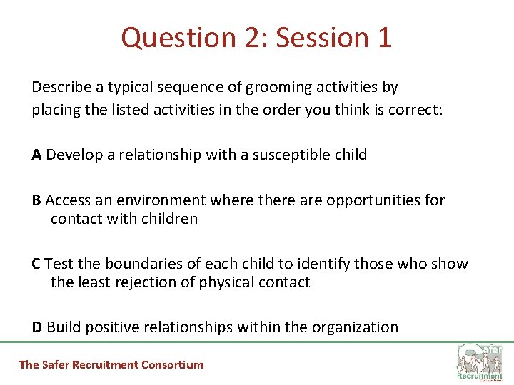 Question 2: Session 1 Describe a typical sequence of grooming activities by placing the