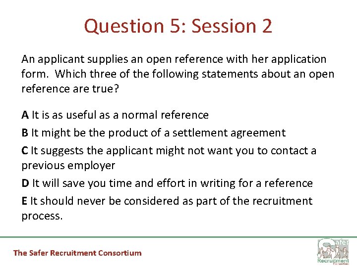 Question 5: Session 2 An applicant supplies an open reference with her application form.
