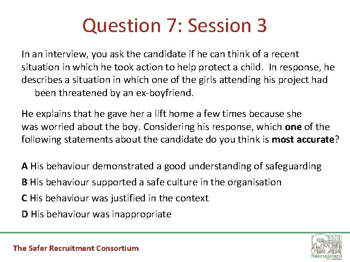 Question 7: Session 3 In an interview, you ask the candidate if he can