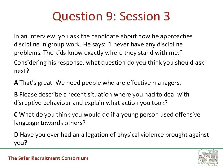 Question 9: Session 3 In an interview, you ask the candidate about how he