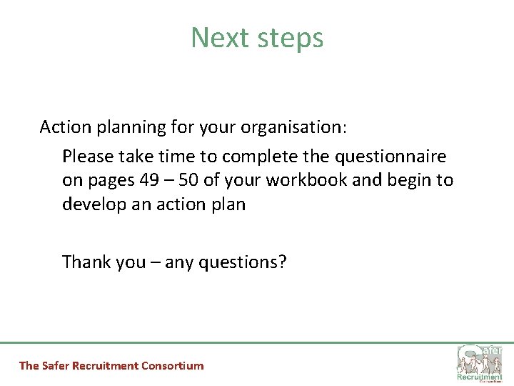 Next steps Action planning for your organisation: Please take time to complete the questionnaire