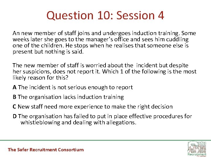 Question 10: Session 4 An new member of staff joins and undergoes induction training.