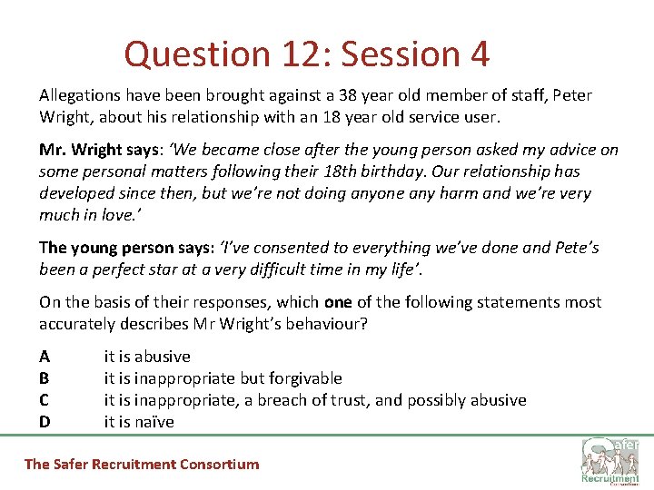 Question 12: Session 4 Allegations have been brought against a 38 year old member