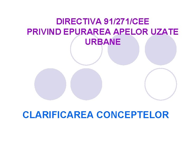 DIRECTIVA 91/271/CEE PRIVIND EPURAREA APELOR UZATE URBANE CLARIFICAREA CONCEPTELOR 