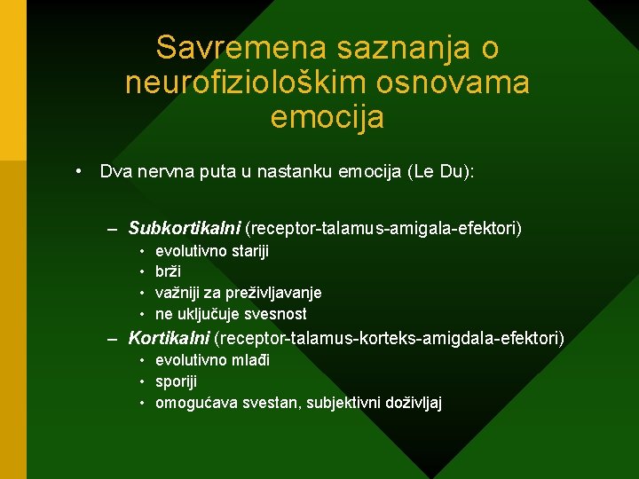 Savremena saznanja o neurofiziološkim osnovama emocija • Dva nervna puta u nastanku emocija (Le