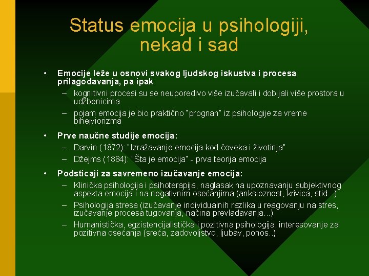 Status emocija u psihologiji, nekad i sad • Emocije leže u osnovi svakog ljudskog