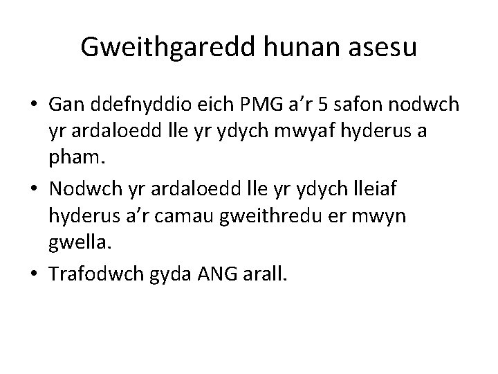 Gweithgaredd hunan asesu • Gan ddefnyddio eich PMG a’r 5 safon nodwch yr ardaloedd