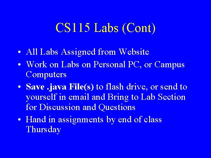 CS 115 Labs (Cont) • All Labs Assigned from Website • Work on Labs