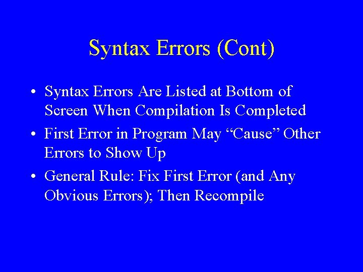 Syntax Errors (Cont) • Syntax Errors Are Listed at Bottom of Screen When Compilation