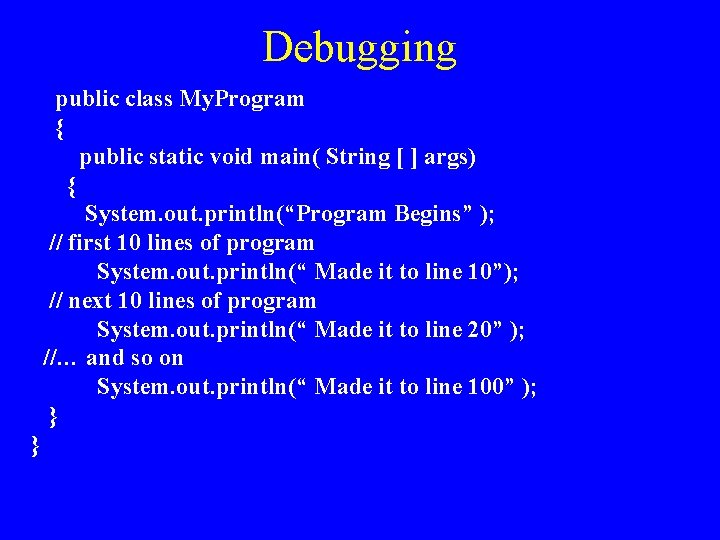 Debugging public class My. Program { public static void main( String [ ] args)