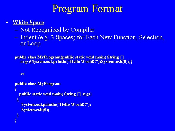 Program Format • White Space: – Not Recognized by Compiler – Indent (e. g.