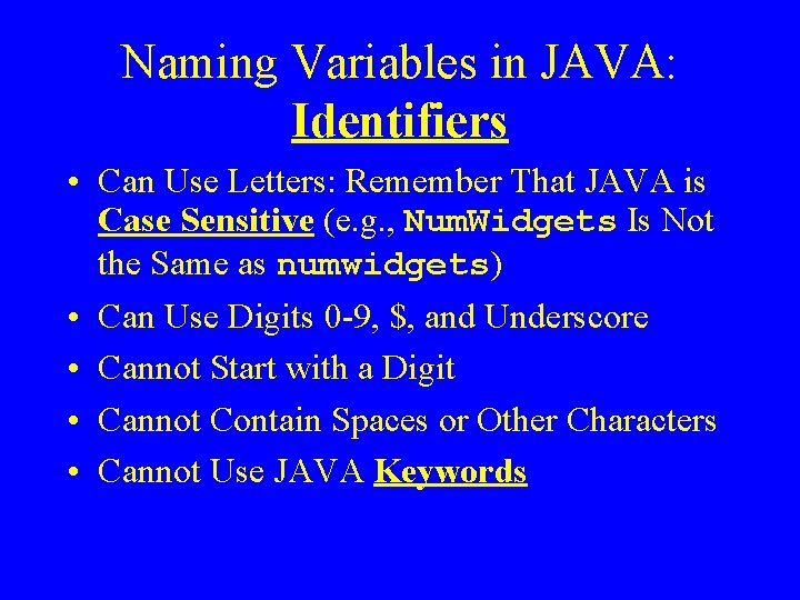Naming Variables in JAVA: Identifiers • Can Use Letters: Remember That JAVA is Case