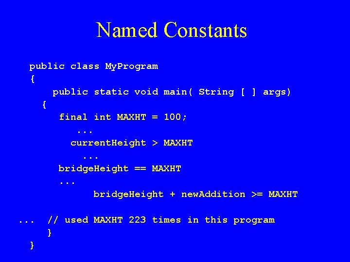 Named Constants public class My. Program { public static void main( String [ ]