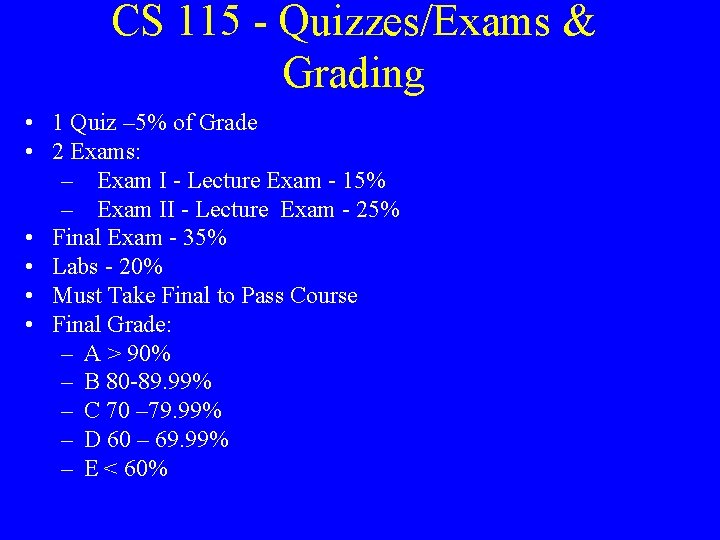CS 115 - Quizzes/Exams & Grading • 1 Quiz – 5% of Grade •