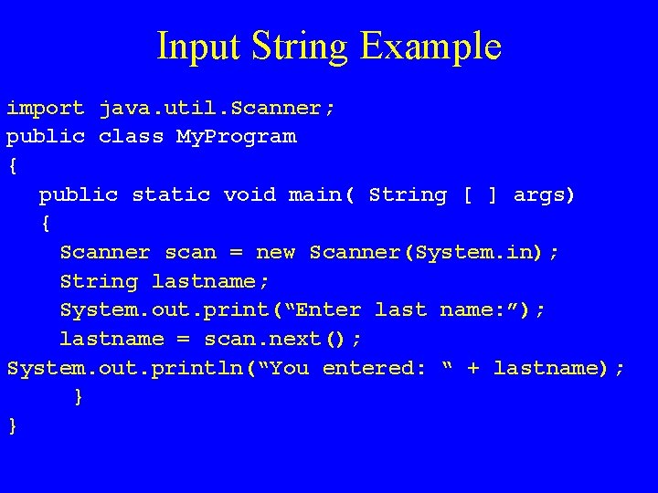Input String Example import java. util. Scanner; public class My. Program { public static