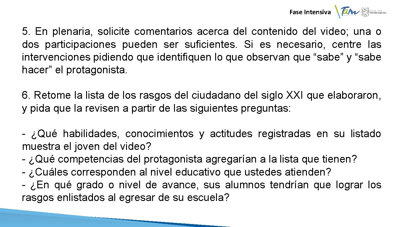 Fase Intensiva 5. En plenaria, solicite comentarios acerca del contenido del video; una o