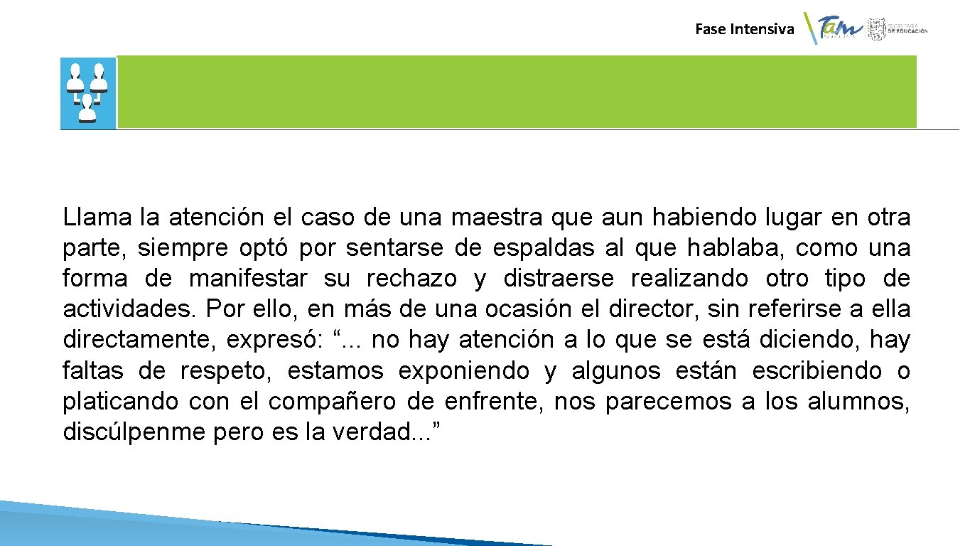  Fase Intensiva Llama la atención el caso de una maestra que aun habiendo