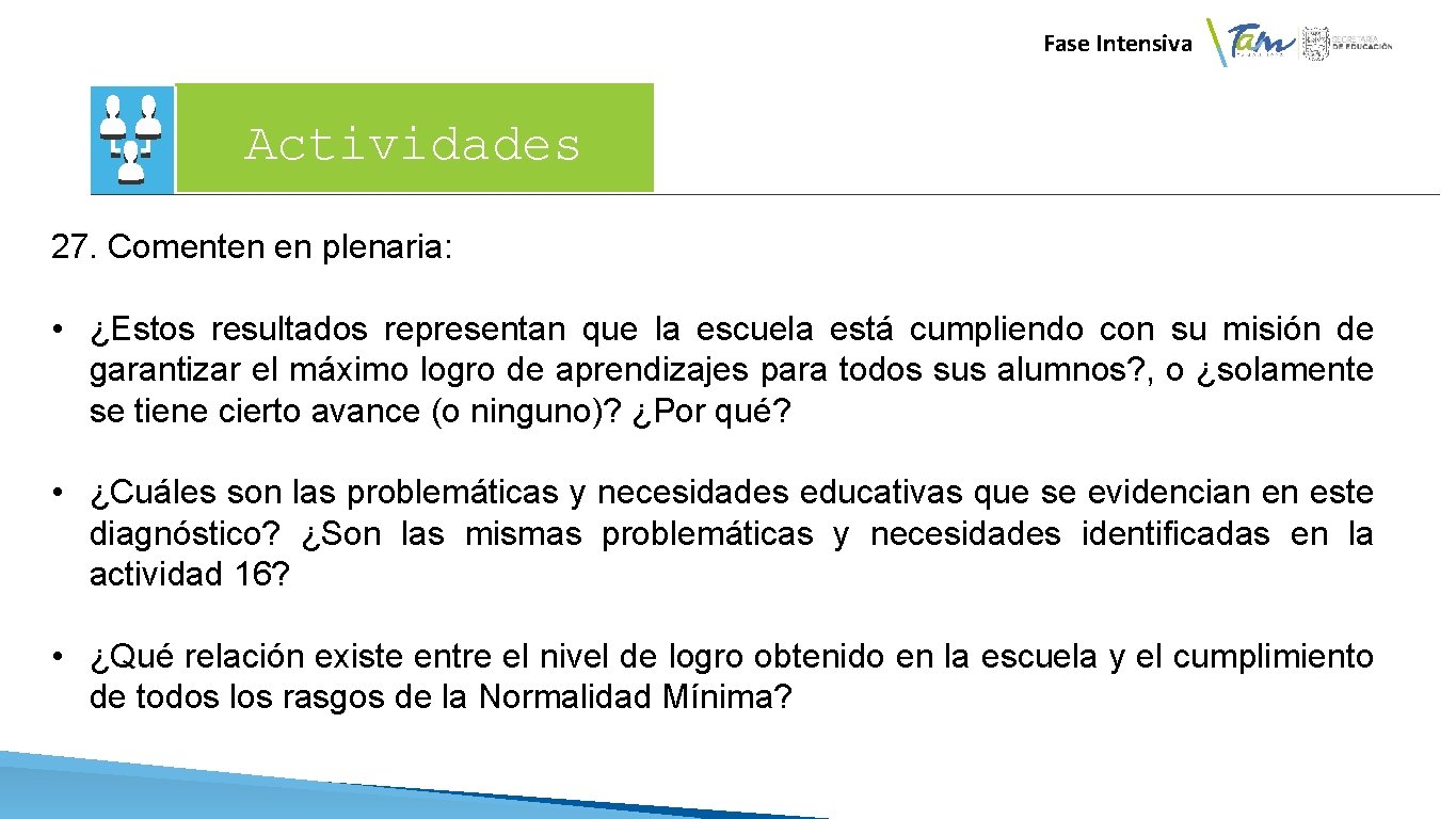 Fase Intensiva Actividades 27. Comenten en plenaria: • ¿Estos resultados representan que la escuela