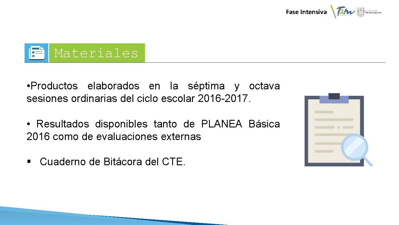 Fase Intensiva Materiales • Productos elaborados en la séptima y octava sesiones ordinarias Fase Intensiva Materiales • Productos elaborados en la séptima y octava sesiones ordinarias