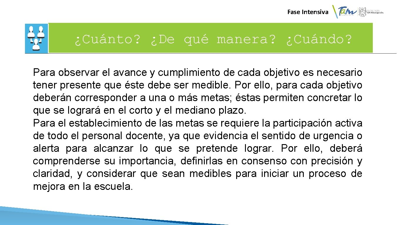  Fase Intensiva ¿Cuánto? ¿De qué manera? ¿Cuándo? Para observar el avance y cumplimiento