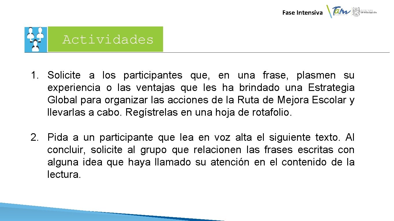 Fase Intensiva Actividades 1. Solicite a los participantes que, en una frase, plasmen su