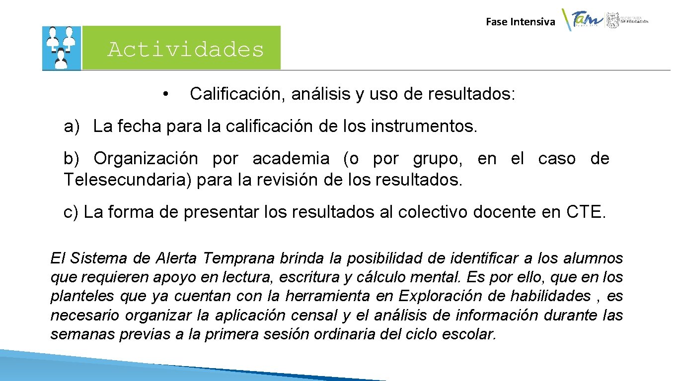 Fase Intensiva Actividades • Calificación, análisis y uso de resultados: a) La fecha para