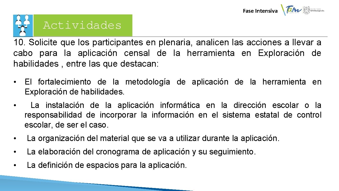 Fase Intensiva Actividades 10. Solicite que los participantes en plenaria, analicen las acciones a