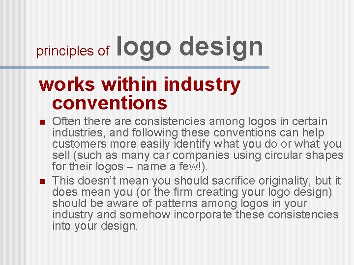 principles of logo design works within industry conventions n n Often there are consistencies