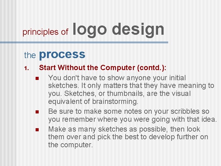 principles of logo design the process 1. Start Without the Computer (contd. ): n