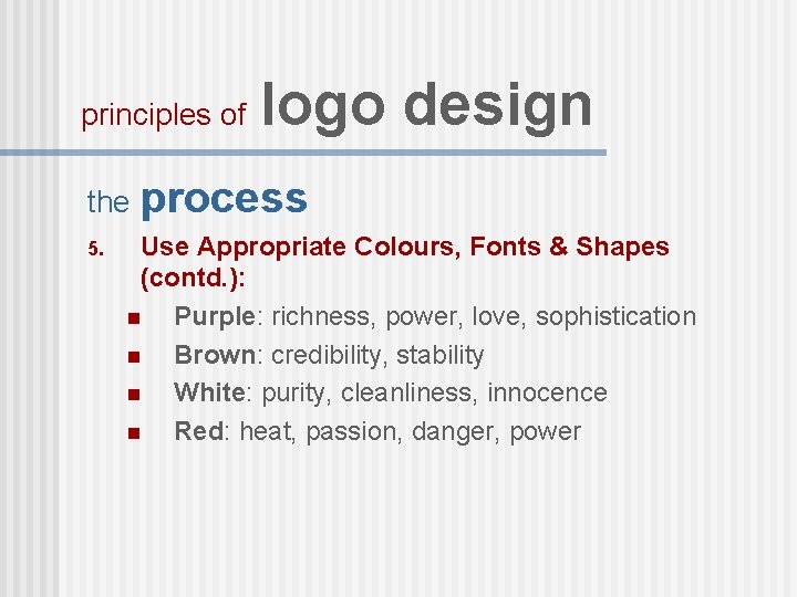 principles of logo design the process 5. Use Appropriate Colours, Fonts & Shapes (contd.