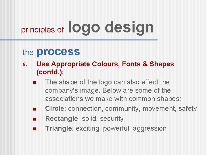 principles of logo design the process 5. Use Appropriate Colours, Fonts & Shapes (contd.
