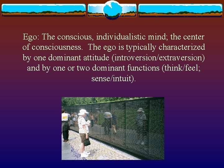 Ego: The conscious, individualistic mind; the center of consciousness. The ego is typically characterized Ego: The conscious, individualistic mind; the center of consciousness. The ego is typically characterized