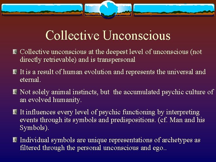 Collective Unconscious Collective unconscious at the deepest level of unconscious (not directly retrievable) and Collective Unconscious Collective unconscious at the deepest level of unconscious (not directly retrievable) and