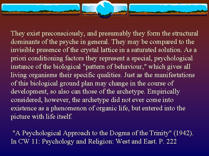 They exist preconsciously, and presumably they form the structural dominants of the psyche in They exist preconsciously, and presumably they form the structural dominants of the psyche in