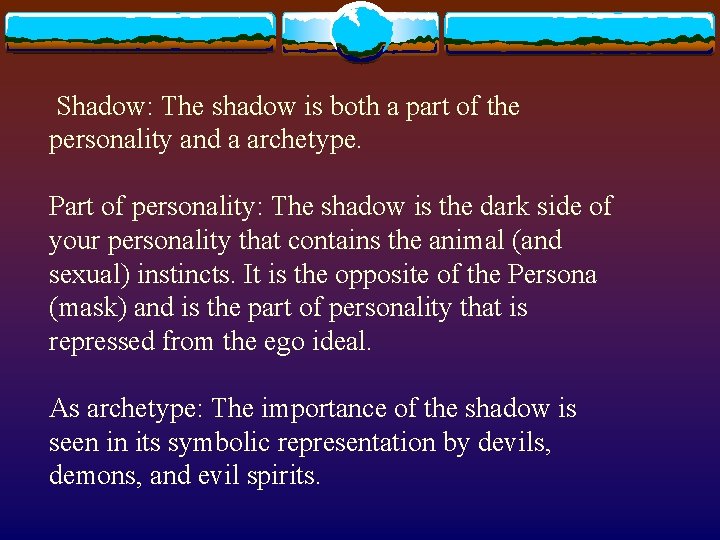 Shadow: The shadow is both a part of the personality and a archetype. Part Shadow: The shadow is both a part of the personality and a archetype. Part
