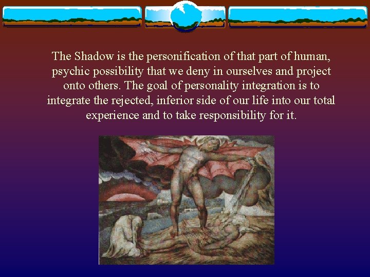 The Shadow is the personification of that part of human, psychic possibility that we The Shadow is the personification of that part of human, psychic possibility that we