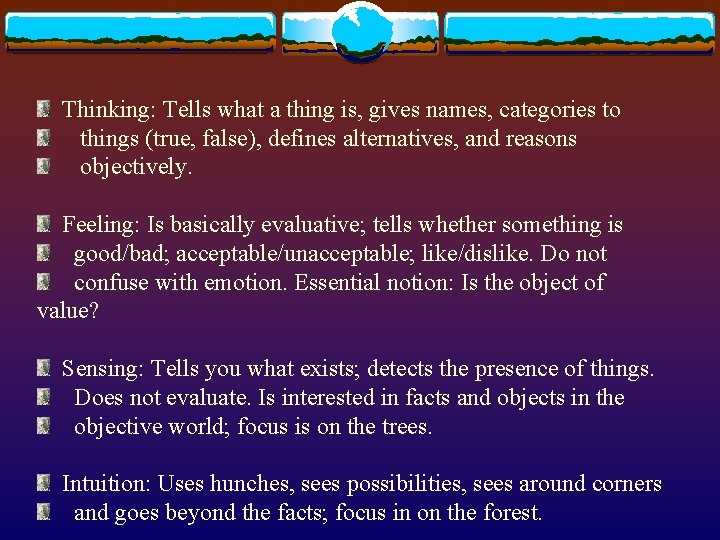 Thinking: Tells what a thing is, gives names, categories to things (true, false), defines Thinking: Tells what a thing is, gives names, categories to things (true, false), defines