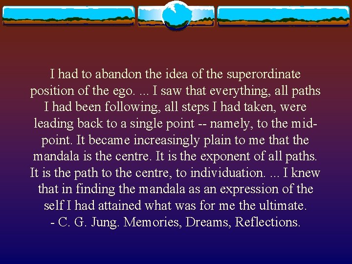 I had to abandon the idea of the superordinate position of the ego. . I had to abandon the idea of the superordinate position of the ego. .